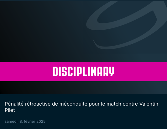Pénalité rétroactive de méconduite pour le match contre Valentin Pilet